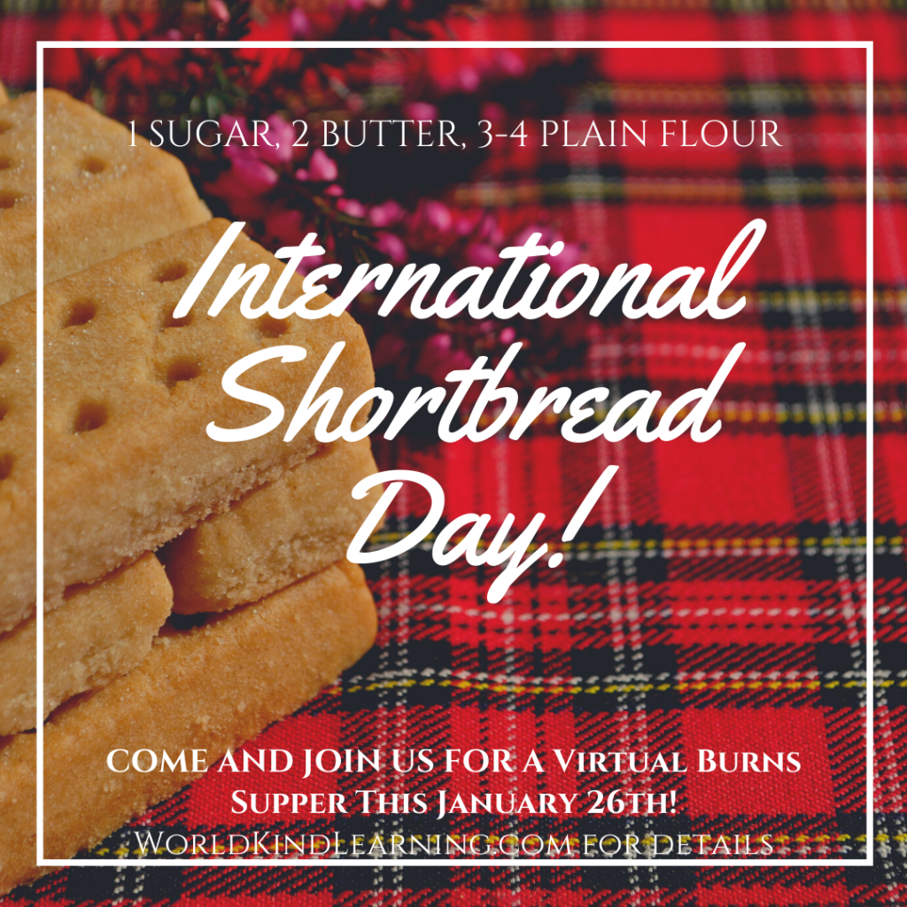 Shortbread on a tartan tablecloth. Text reads: 1 sugar, 2 butter, 3-4 plain flour: International Shortbread Day
Come and join us for a Virtual Burns Supper this January 26th! 